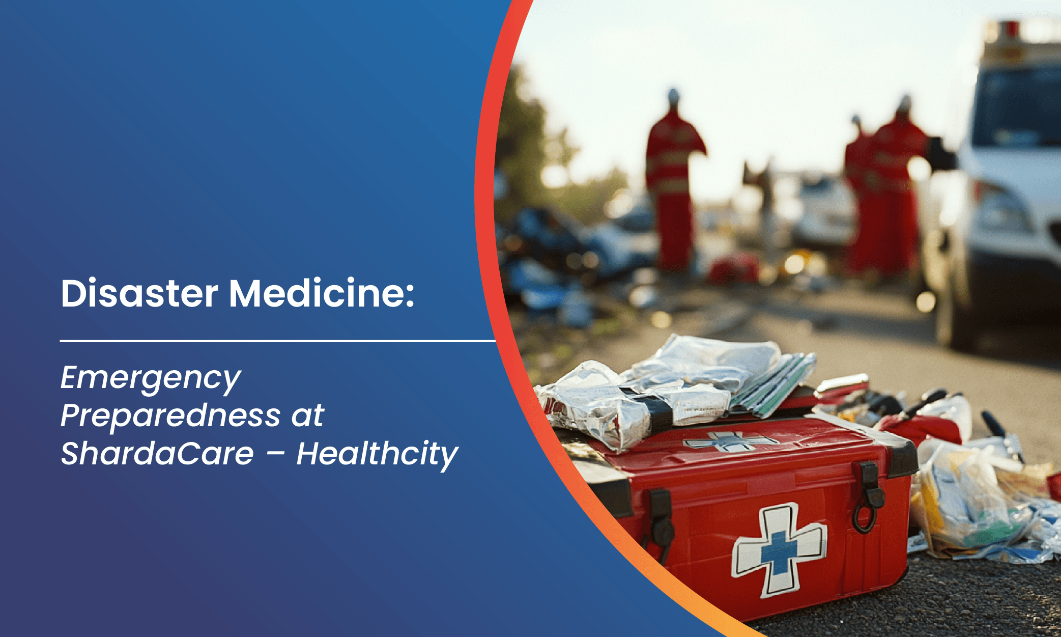 Disaster Medicine: Emergency Preparedness at ShardaCare – Healthcity